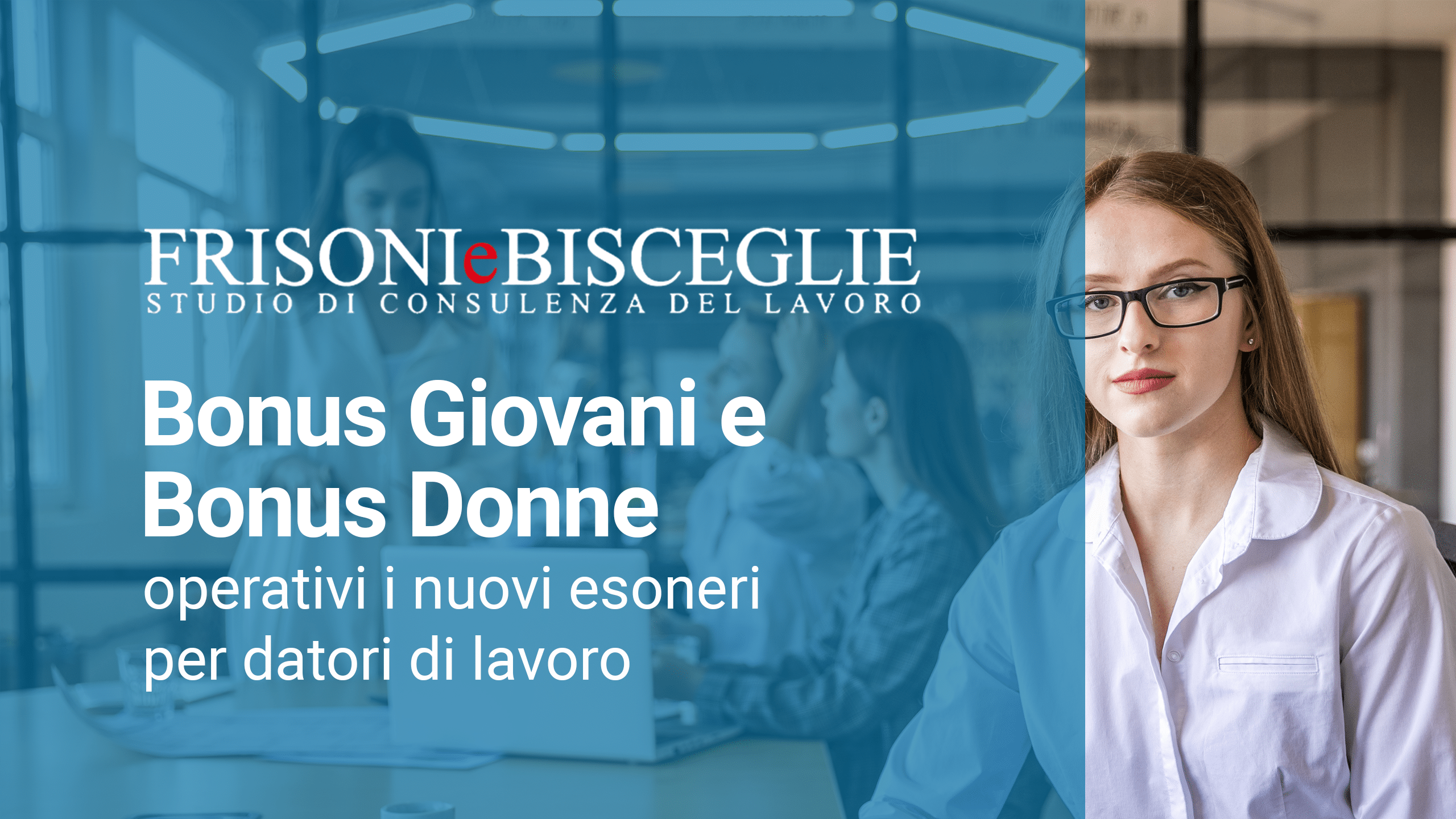Bonus Giovani e Bonus Donne: operativi i nuovi esoneri per datori di lavoro